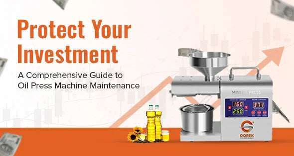 Protect Your Investment: A Comprehensive Guide to Oil Press Machine Maintenance